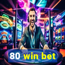 80 win bet